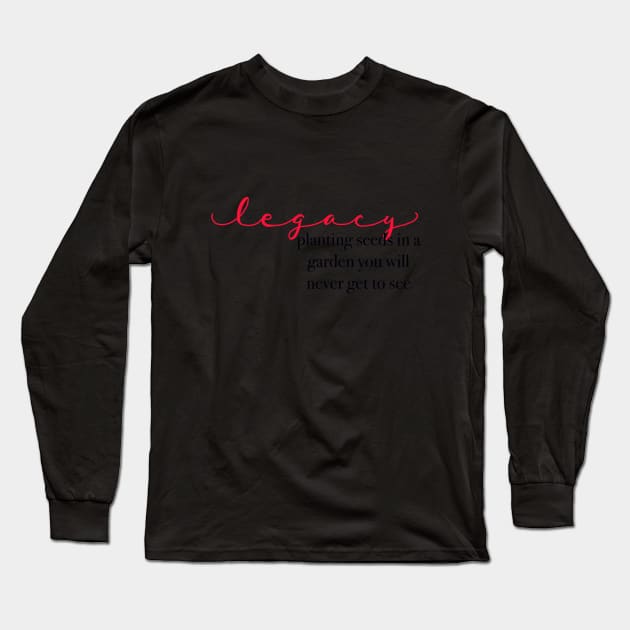 Legacy is... Long Sleeve T-Shirt by maddie55meadows